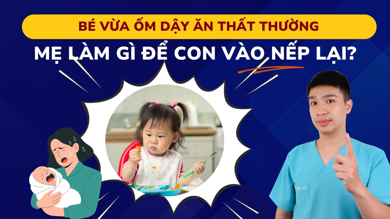 Rèn bé vào lại nếp ăn uống sau thời gian bị ốm